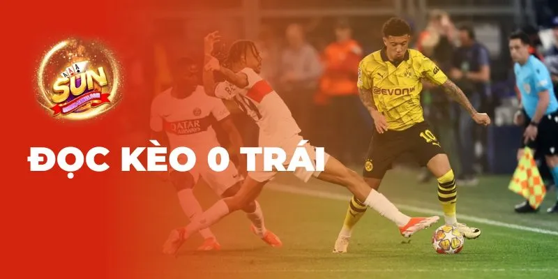 Đọc kèo 0 trái